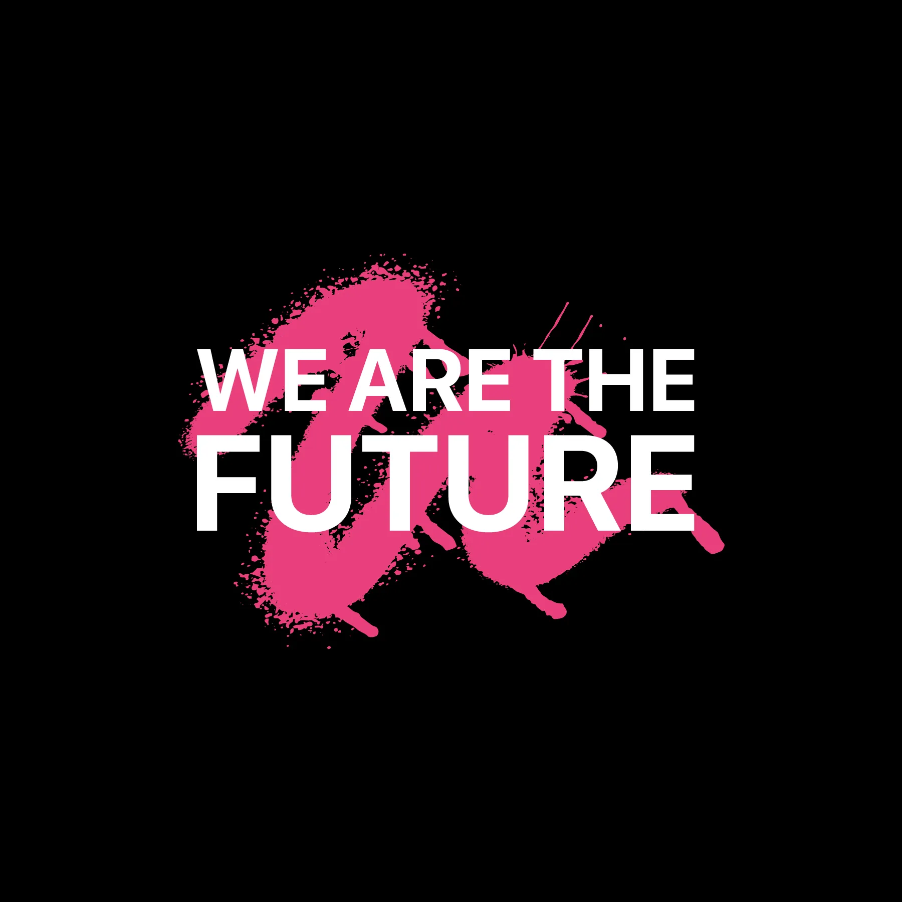 Schwarzer Hintergrund mit rosafarbenem Farbspritzer und weisser Schrift WE ARE THE FUTURE