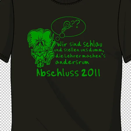 schulabschluss_tshirt_2011 Wir sind schlau und stellen uns dumm, die Lehrer machens andersrum design