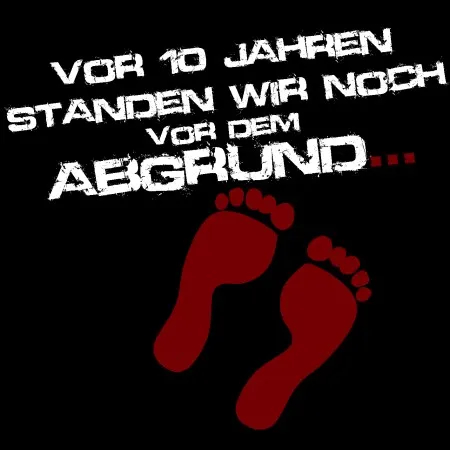 vor 10 jahren standen wir noch vor dem abgrund