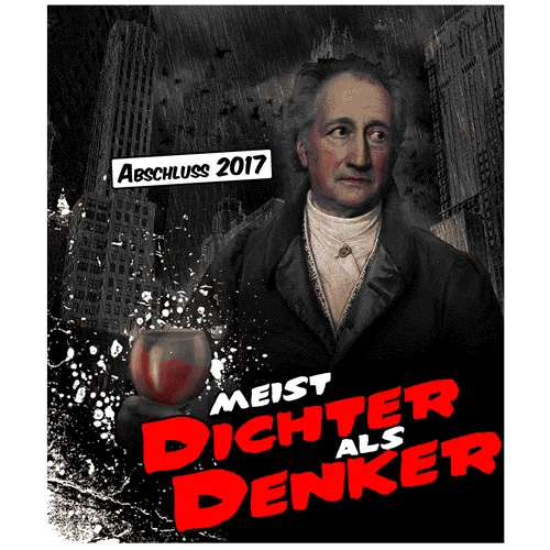 Collage mit Goethe-Porträt, Text "Meist Dichter als Denker" und "Abschluss 2017", Rotweinglas.
