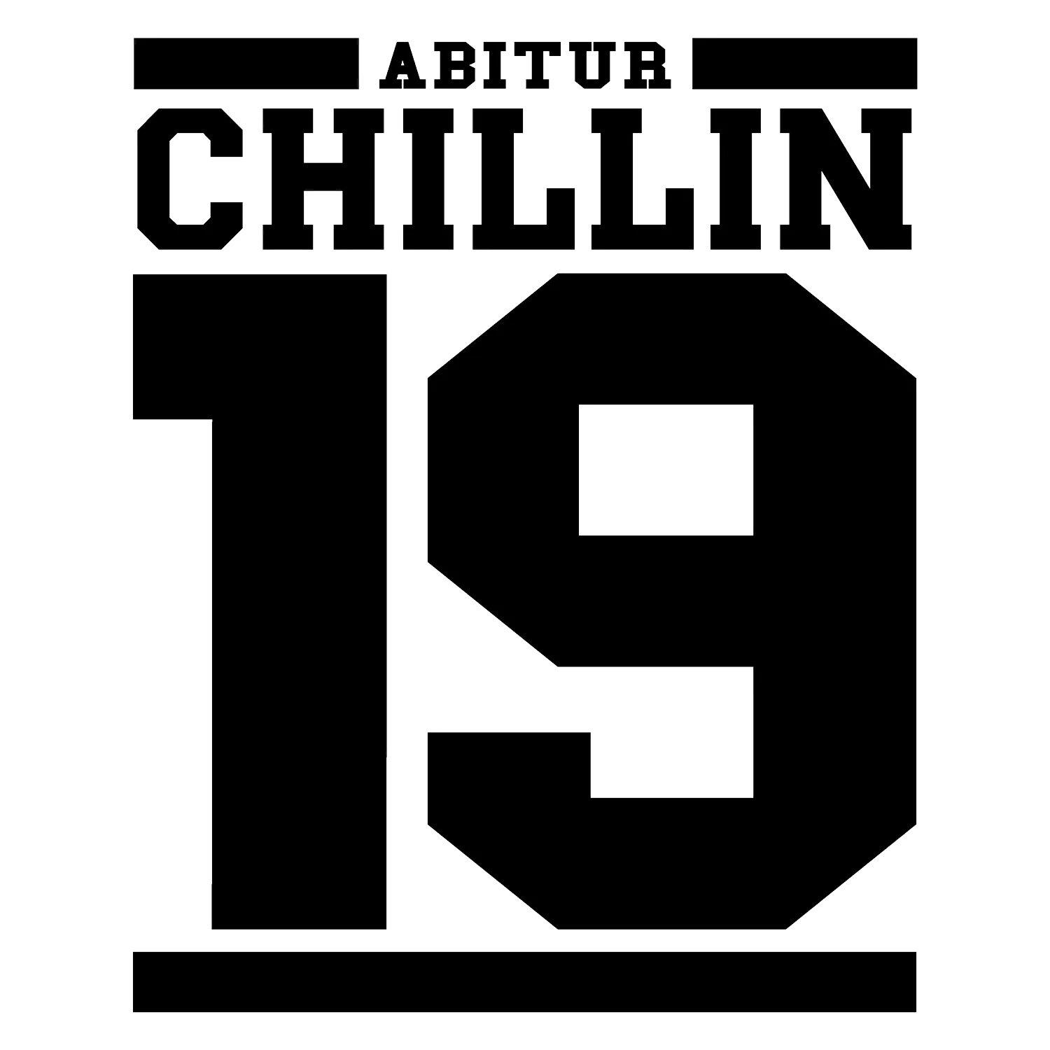 Schwarzes Design mit 'ABITUR CHILLIN 19' in weißen Blockbuchstaben.