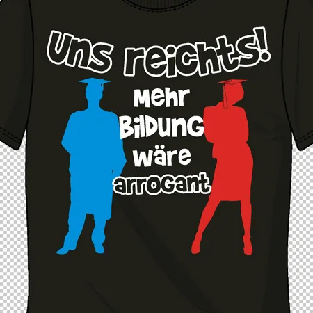 t_shirt_mit_bildungs_slogan Uns reichts mehr bildung wäre arrogant design