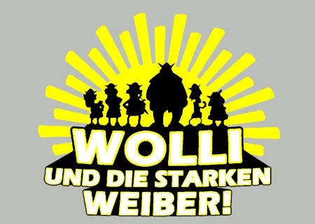 Wolli und die starken Weiber!