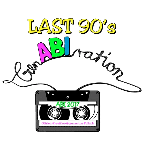 Bild von buntem Text 'LAST 90's ABIration' und einer Kassette mit 'ABI 2017 Otfried-Preußler-Gymnasium Pullach'.