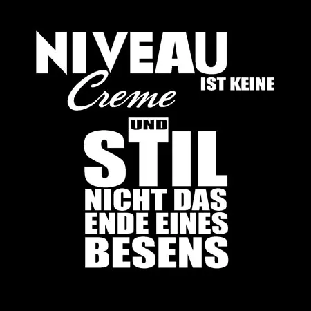 Niveau ist keine creme und stil nicht das ende eines besens