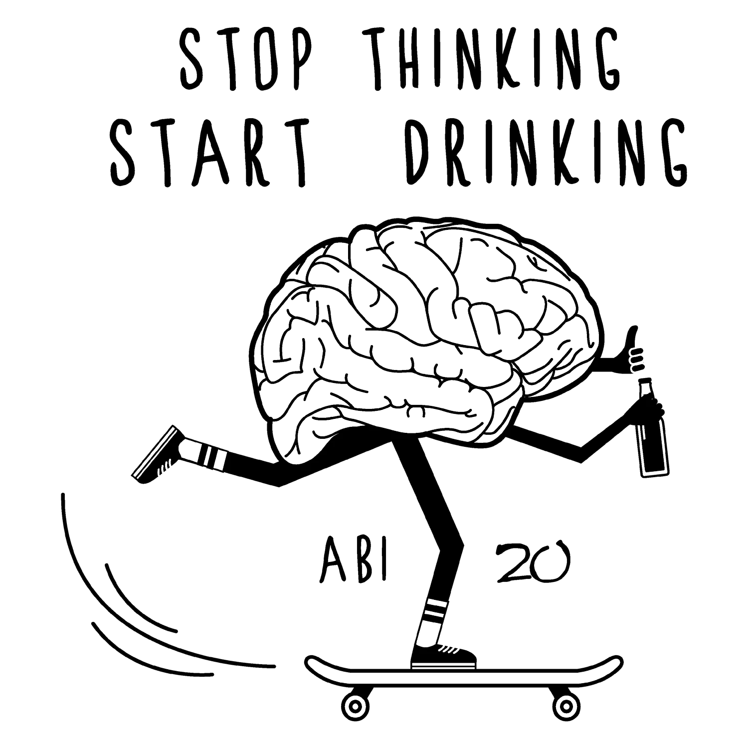 gehirn_auf_skateboard STOP THINKING START DRINKING design