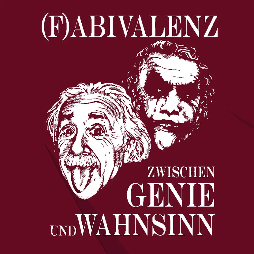 (F) ABIVALENZ- zwischn Genie und Wahnsinn