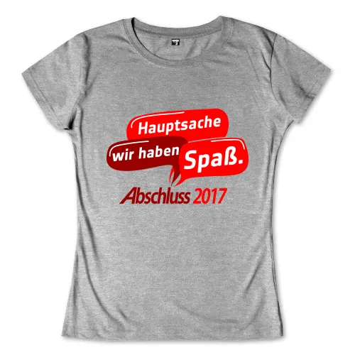 Graues T-Shirt mit roten Sprechblasen, die "Hauptsache wir haben Spaß. Abschluss 2017" sagen.