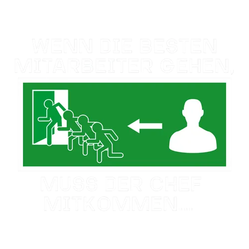 Grafik zeigt Personen bei Notausgang, Text "Wenn die besten Mitarbeiter gehen, muss der Chef mitkommen".