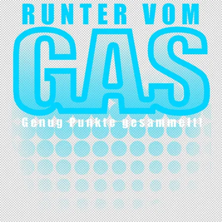 Bild mit dem Text "RUNTER VOM GAS" in großen blauen Buchstaben und "genug punkte gesammelt" in kleinerer Schrift.