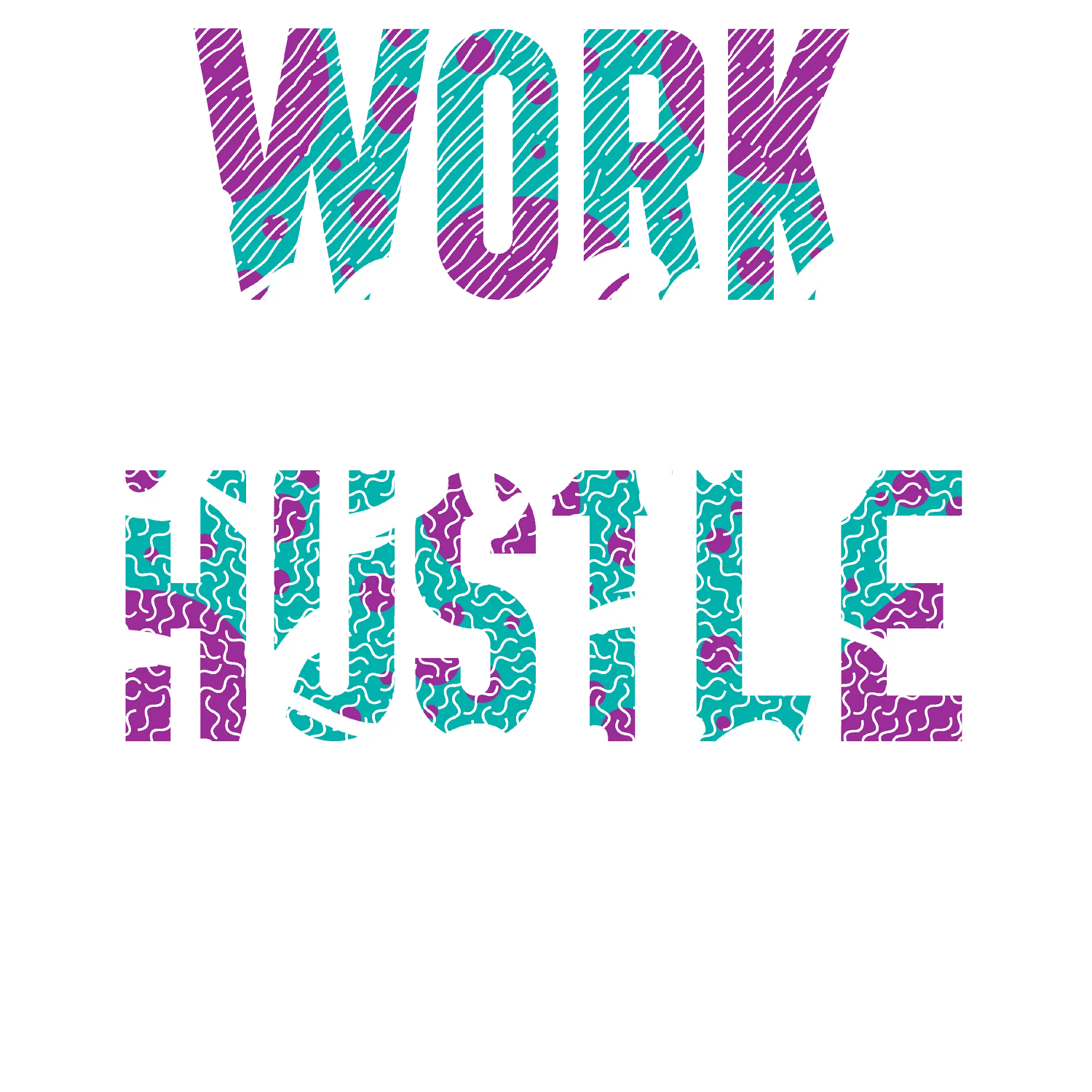 WORK SMART - HUSTLE HARD