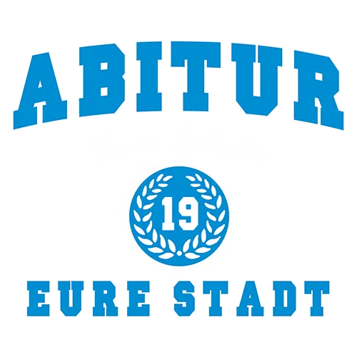 Grünes T-Shirt-Design mit 'Abitur Eure Schule Eure Stadt' Text und '19' in einem Lorbeerkranz.