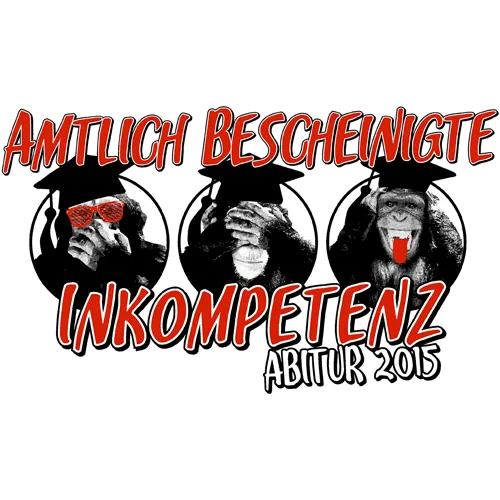 Graues T-Shirt mit der Aufschrift 'Amtlich Bescheinigte Inkompetenz Abitur 2015' und drei Affen-Emojis.