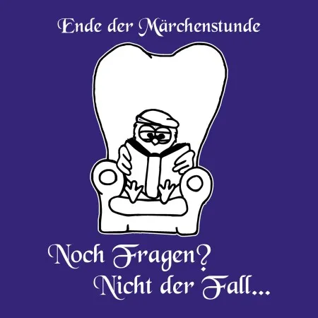 ende der märchenstunde noch fragen? nicht der fall