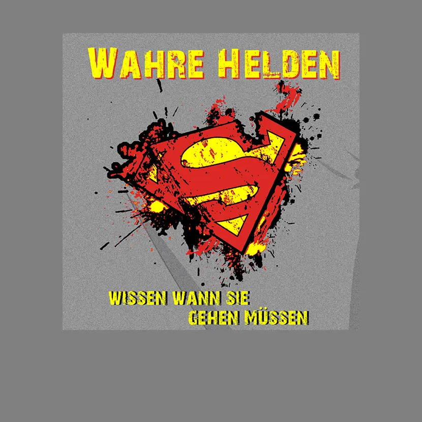 Grafik mit Superman-Symbol in Rot, Gelb & Schwarz, Text "Wahre Helden wissen wann sie gehen müssen".