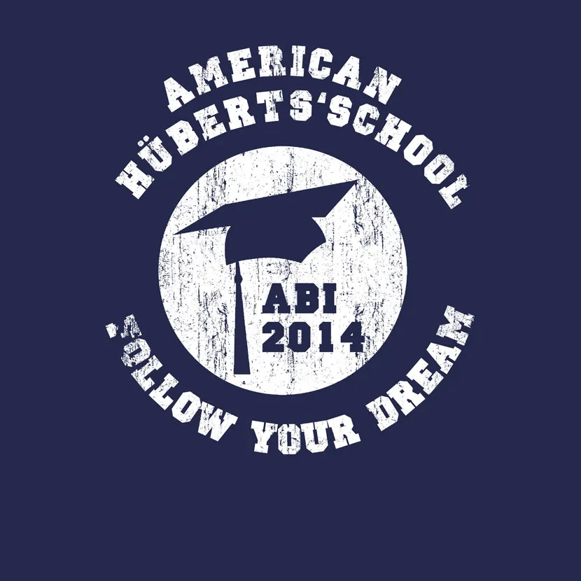 abschluss_tshirt_design_2014 American Hübertsschool Follow Your Dream design