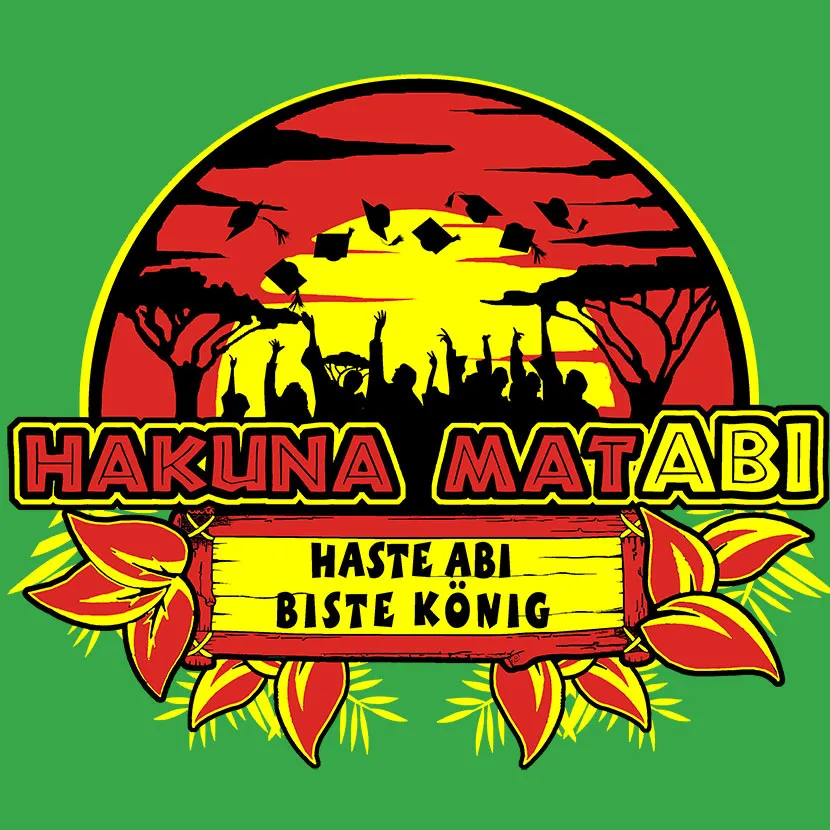Hakuna Matabi haste Abi biste König