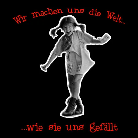 Wir machen uns die welt wie sie uns gefällt