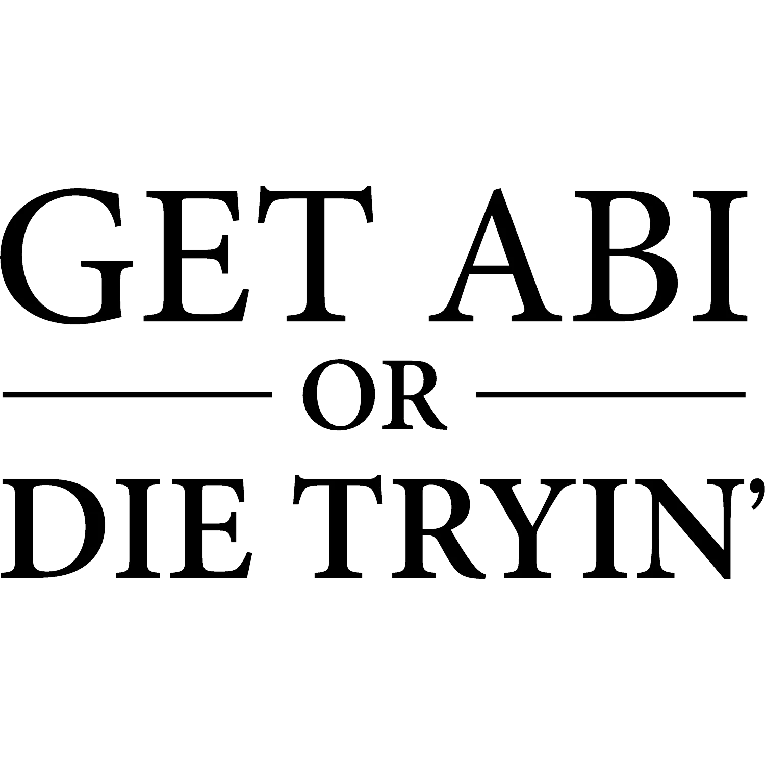 get abi or die tryin design