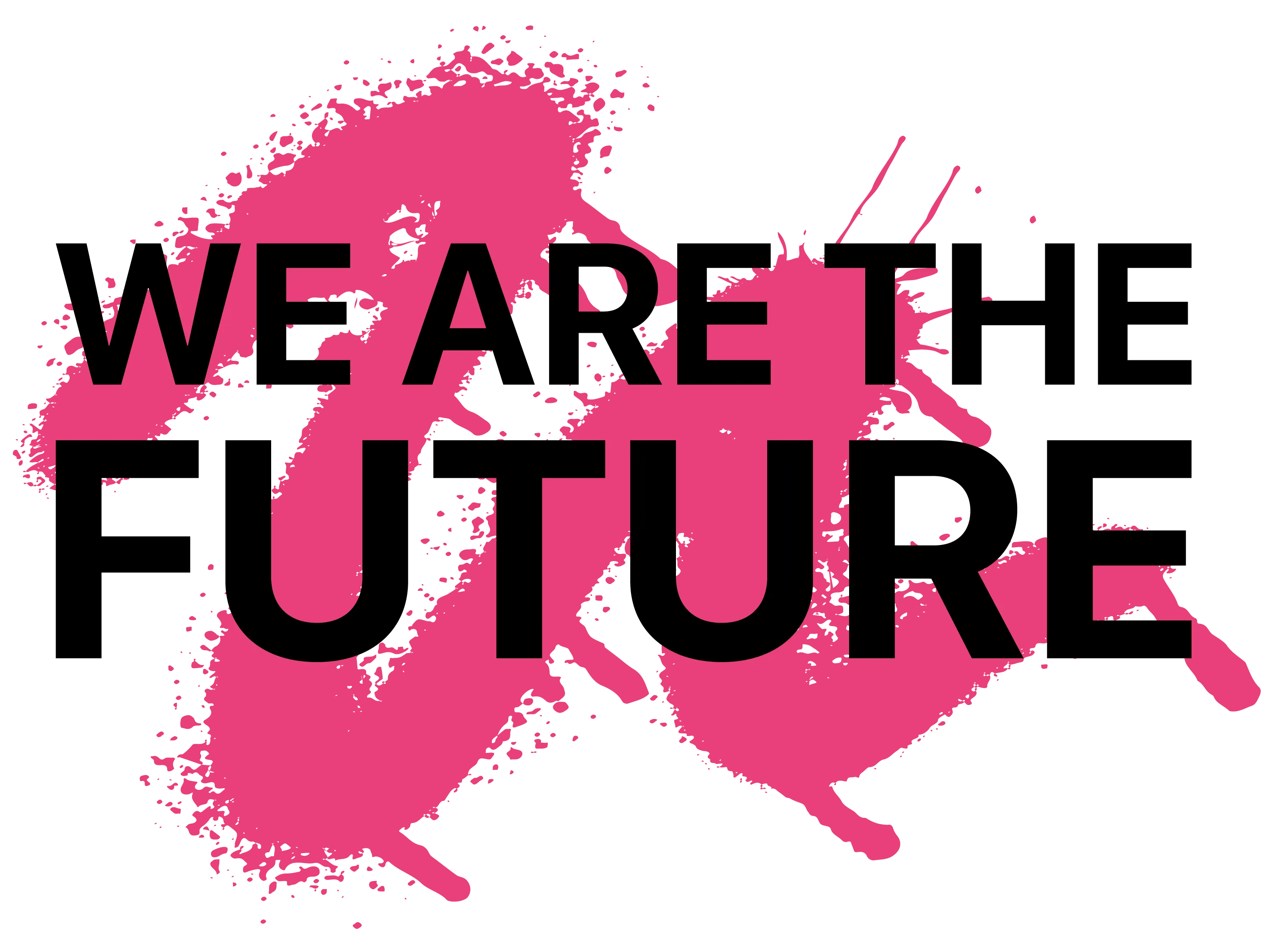 Schwarzer Hintergrund mit rosa Farbspritzern und dem Text WE ARE FUTURE in schwarzer Grossschrift ueber den Farbspritzern