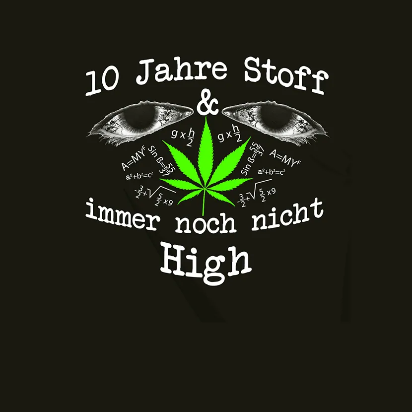 10 Jahre Stoff und immernoch nicht High