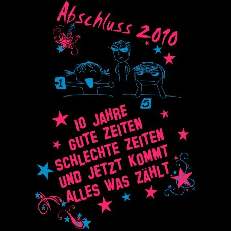 Grafisches T-Shirt-Design mit Text "Abschluss 2010" und "10 Jahre Gute Zeiten Schlechte Zeiten und jetzt kommt alles was zählt" in Weiß und Rosa auf Schwarz.