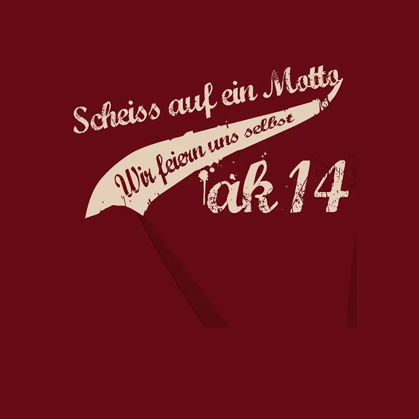 Scheiss auf ein Motto wir feiern uns selbst