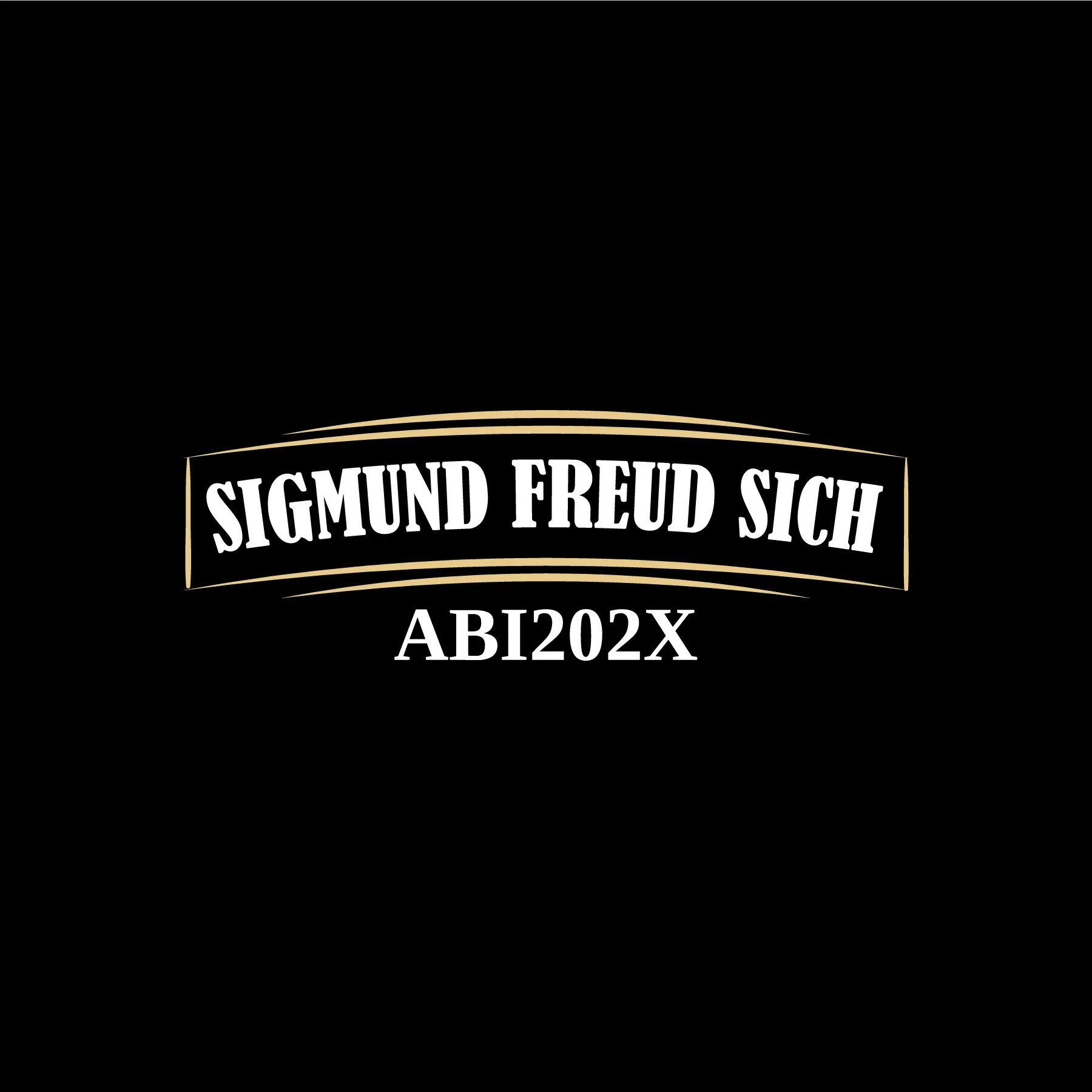 Schwarzer Hintergrund mit goldenem Bannerfeld und weissem Schriftzug SIGMUND FREUD SICH darauf und weissem Schriftzug ABI202X darunter