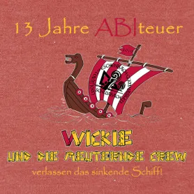 13 Jahre ABIteuer - Wickie und die Meuternde Crew verlassen das sinkende Schiff!
