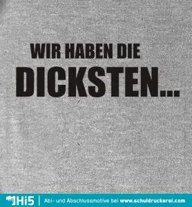 die dicksten...