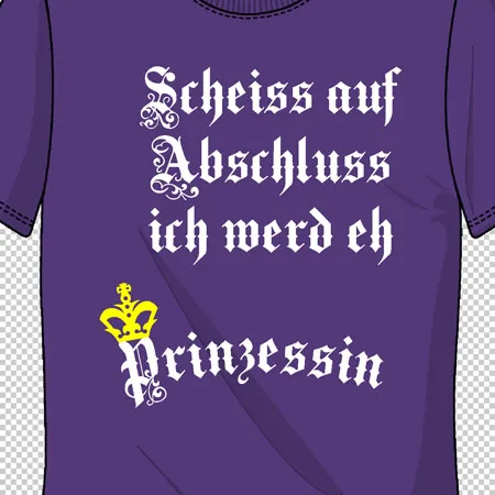 Scheiss auf abschluss ich werd eh prinzessin