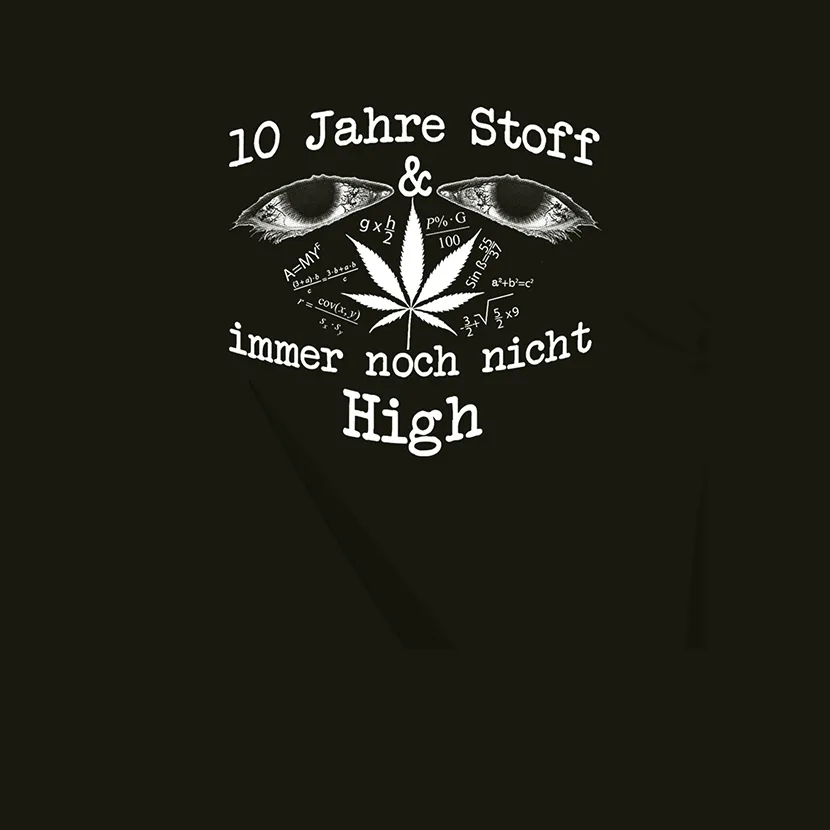 10 Jahre Stoff und immer noch nicht high