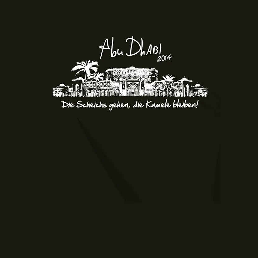 Schwarzes T-Shirt Design mit weißer Grafik und Text: "Abu Dhabi 2014" und "Die Scheichs gehen, die Kamele bleiben!"