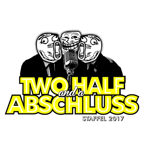 Grafik mit drei Masken und Text "TWO HALF and a ABSCHLUSS STAFFEL 2017" auf grünem Hintergrund.