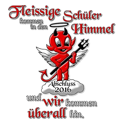 Illustration eines roten Teufels mit Abschlusskappe und -zeugnis, Text: "Fleißige Schüler kommen in den Himmel... Abschluss 2016 ...und wir kommen überall hin".
