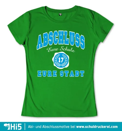 Grünes T-Shirt mit der Aufschrift 'ABSCHLUSS', 'Eure Schule', 'EURE STADT' und der Zahl '17' in einem Lorbeerkranz.