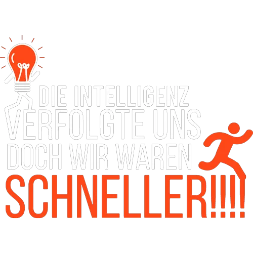 Schwarzes T-Shirt mit Text "Die Intelligenz verfolgte uns doch wir waren schneller!!!" und einer rennenden Figur.