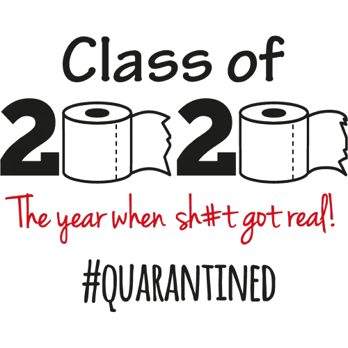 T-Shirt Design mit 'Class of 2020', Toilettenpapierrollen und dem Text 'The year when sh#t got real! #QUARANTINED'