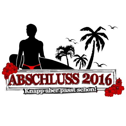 Silhouette einer Person sitzend, umgeben von Palmen und Blumen, mit dem Text "ABSCHLUSS 2016" und dem Spruch "Knapp aber passt schon!"