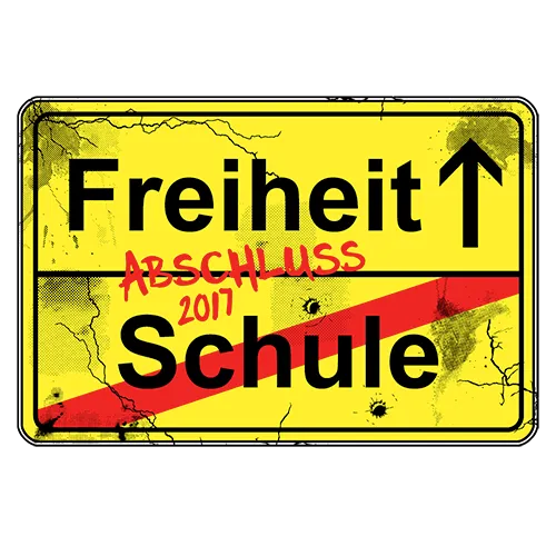 Gelbes Schild mit der Aufschrift 'Freiheit', Schulabschluss 2017 im Design eines Verkehrsschilds.
