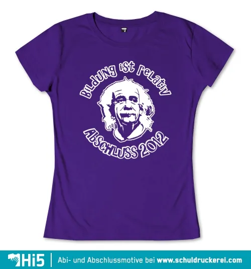 Lila T-Shirt mit einem weißen Aufdruck von Albert Einsteins Gesicht und dem Schriftzug "Bildung ist relativ - Abschluss 2012".