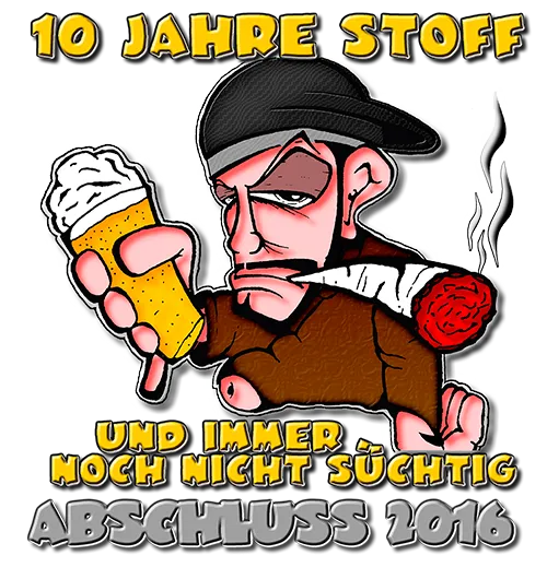Zeichnung einer Figur mit Bierglas und Zigarette, Text "10 Jahre Stoff, Abschluss 2016".