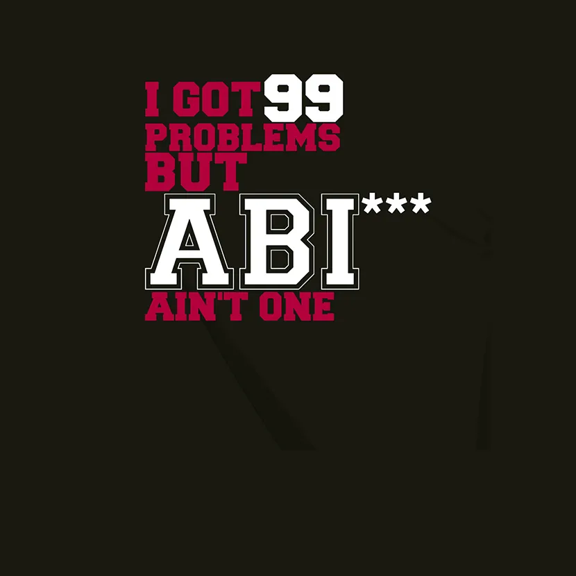 99_probleme_abi_nicht_eines I got 99 problems but Abi aint one  design