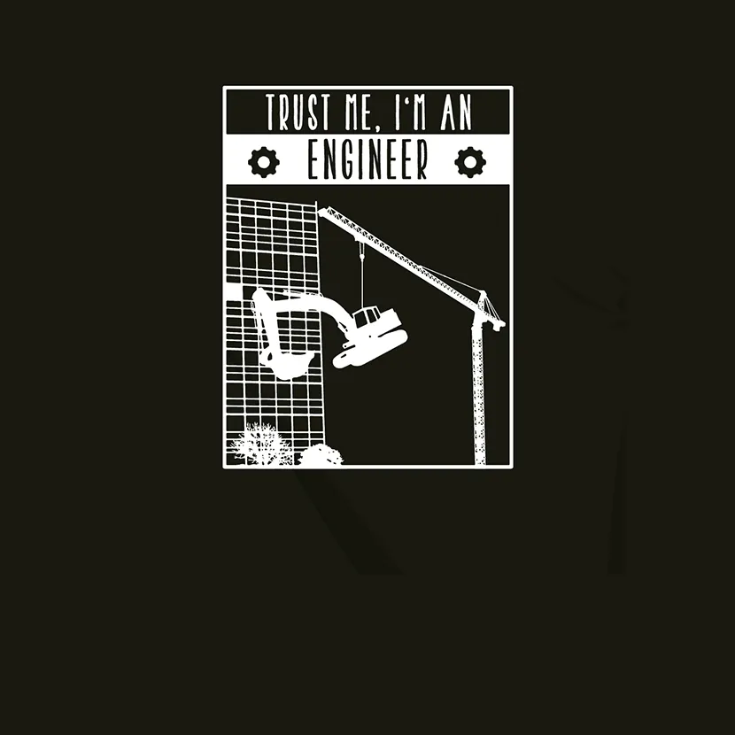 Trust me I am an engineer