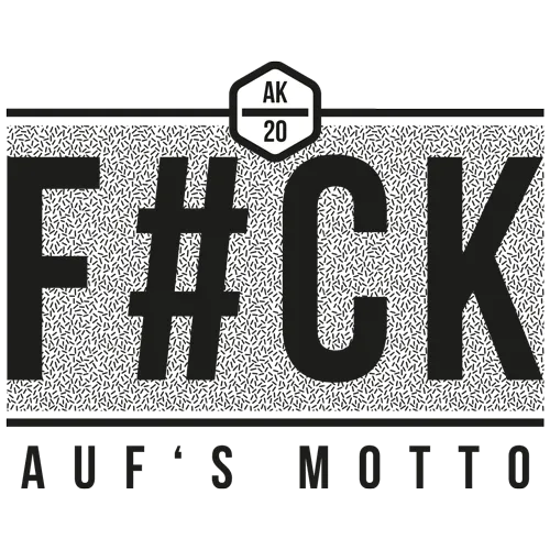 Schwarz-weiße Grafik mit dem Text '#FCK' und 'AUF'S MOTTO' sowie einem Logo 'AK 20'.