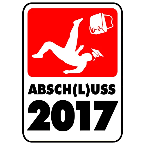 Weiß-rote Verkehrsschildillustration mit fallender Figur, Absolventenhut und Text 'ABSCH(L)USS 2017'.