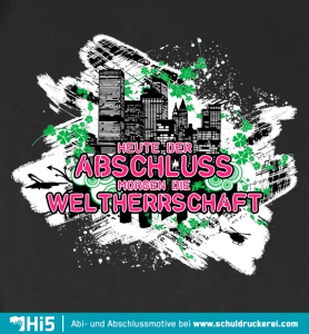 Grafik mit Text "Heute, der Abschluss, morgen die Weltherrschaft" in Weiß und Grün, auf schwarzem Hintergrund mit städtischer Silhouette.