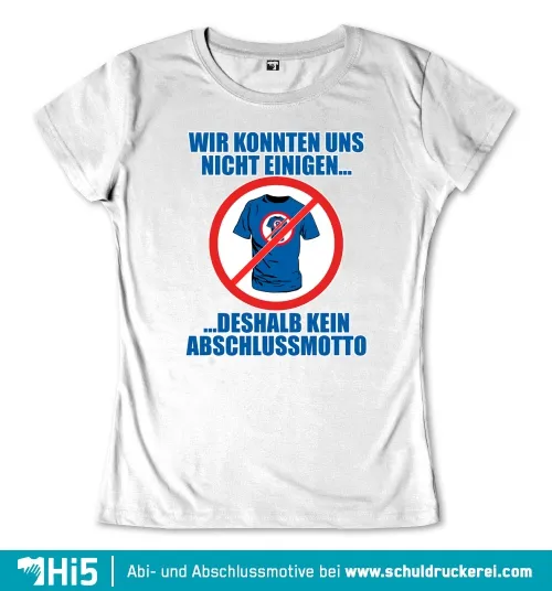 Blau T-Shirt mit rotem Verbotensymbol und Text "Wir konnten uns nicht einigen... deshalb kein Abschlussmotto".