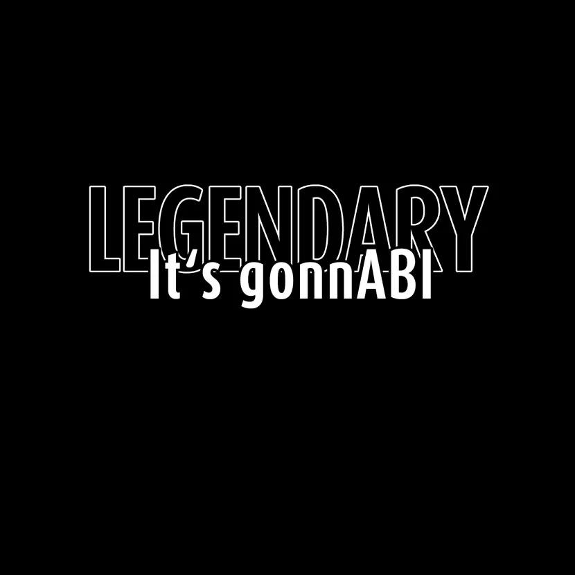 Weiße Textgrafik mit der Aufschrift "LEGENDARY It's gonnaBI" auf schwarzem Hintergrund.