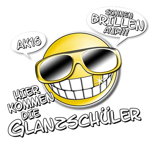 Grafik eines gelben Emojis mit Sonnenbrille und großem Lächeln, darüber Text "AK16 Sonnenbrillen auf!!", unten "Hier kommen die Glanzschüler".